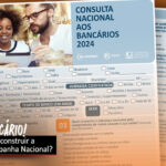 Participe da Consulta Nacional para moldar a agenda da Campanha Nacional dos Bancários 2024