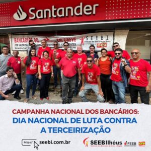 Leia mais sobre o artigo Sindicato dos Bancários de Ilhéus e Região fecha agência do Santander em protesto contra terceirização