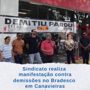 Leia mais sobre o artigo Sindicato dos Bancários de Ilhéus realiza manifestação contra demissões no Bradesco em Canavieiras