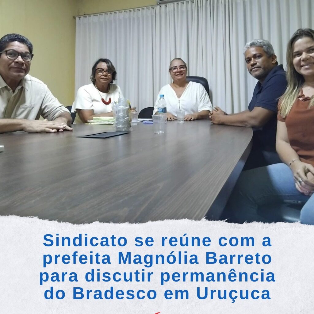 Leia mais sobre o artigo Sindicato se reúne com a prefeita Magnólia Barreto para discutir permanência do Bradesco em Uruçuca